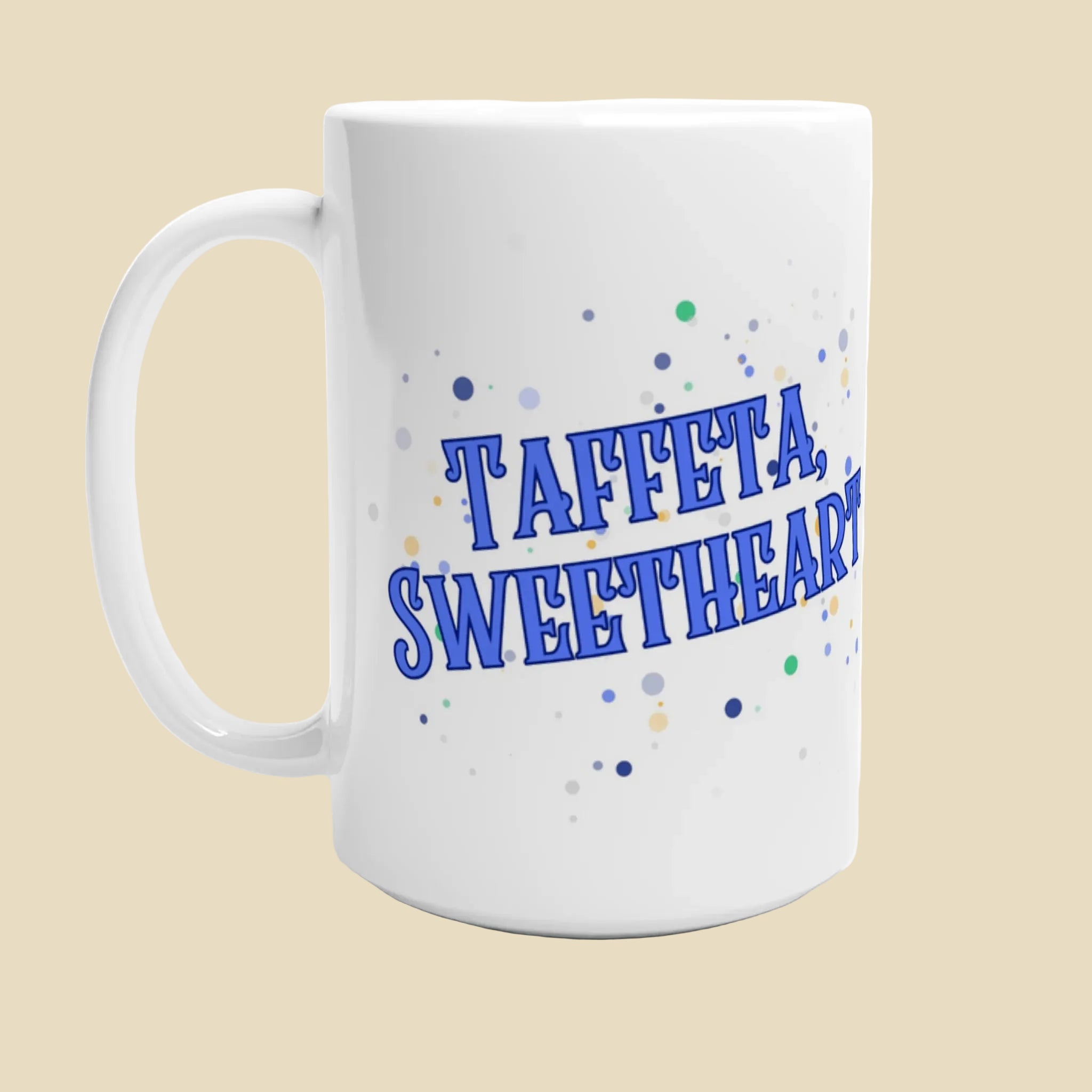 "Taffeta Sweetheart" 11 oz or 15 oz Ceramic Mug