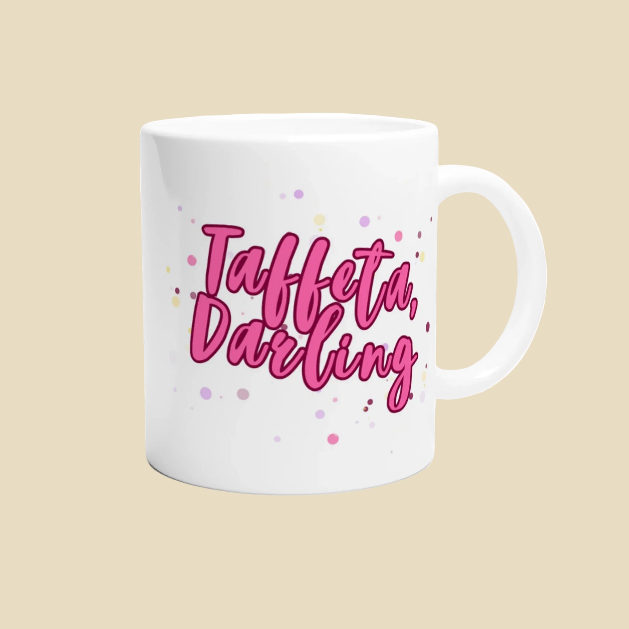 "Taffeta Darling" 11 oz or 15 oz Ceramic Mug