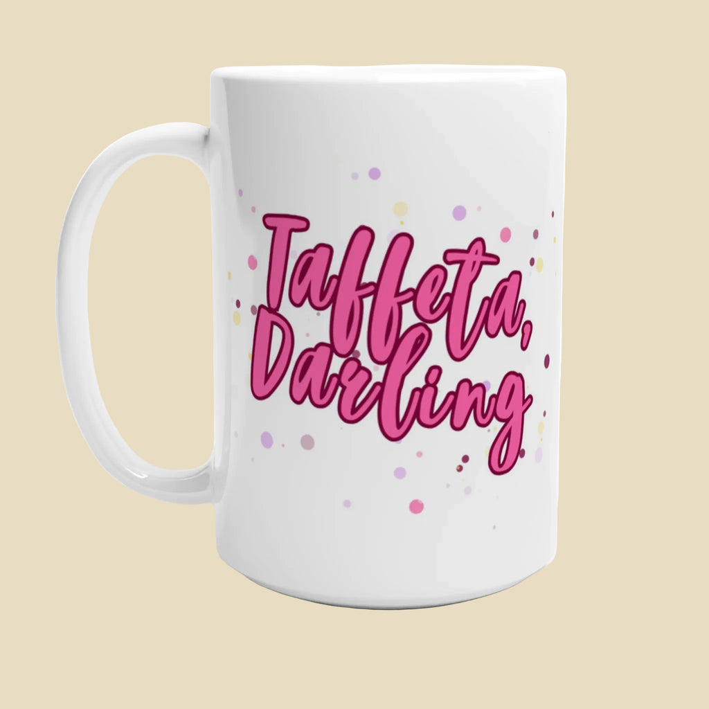 "Taffeta Darling" 11 oz or 15 oz Ceramic Mug